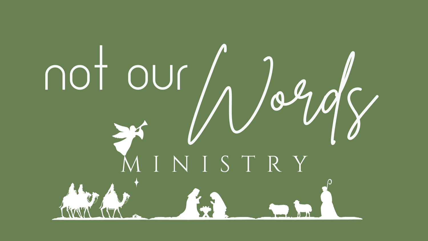 Not Our Words Ministry