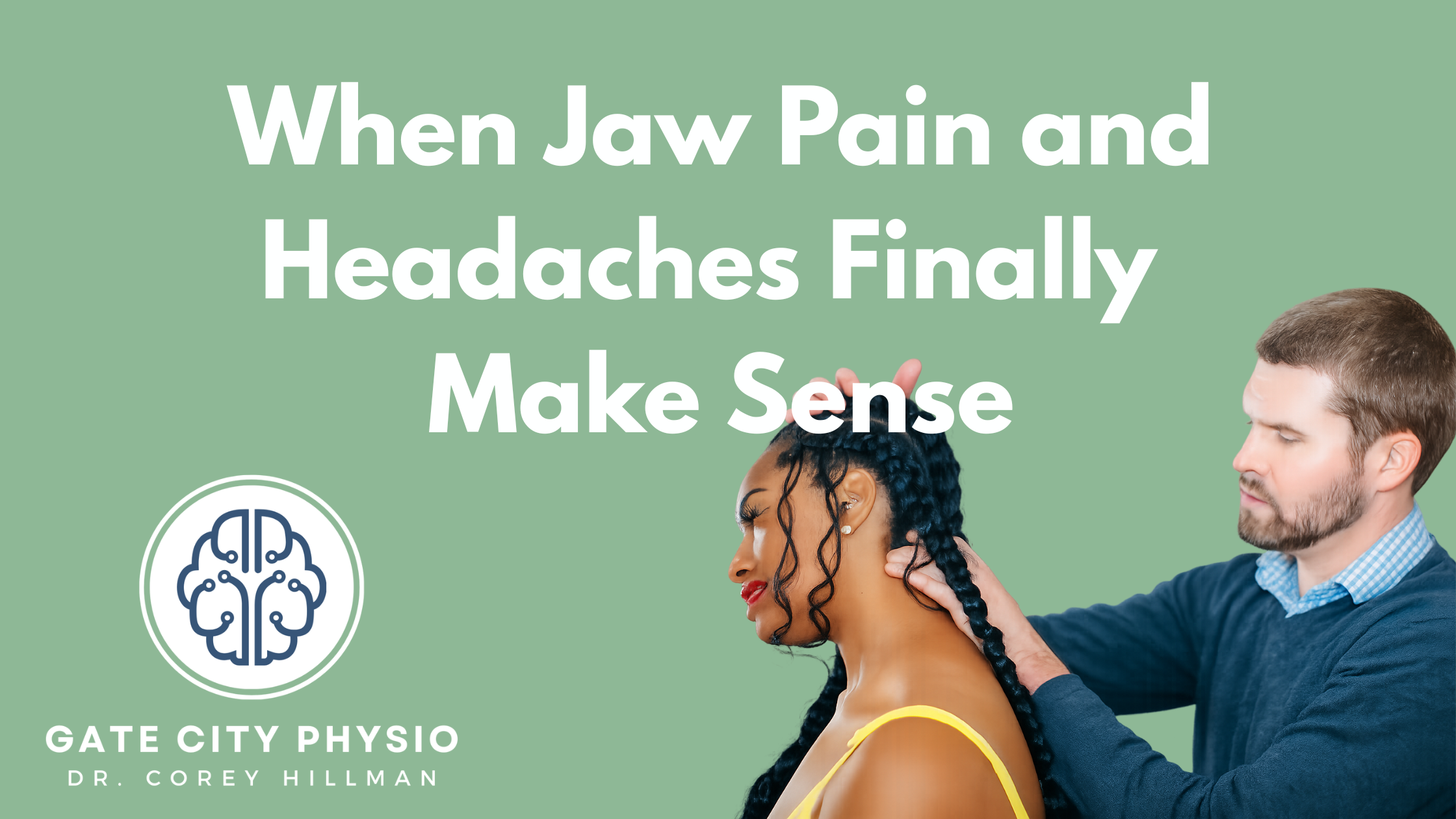 When Jaw Pain and Headaches Finally Make Sense