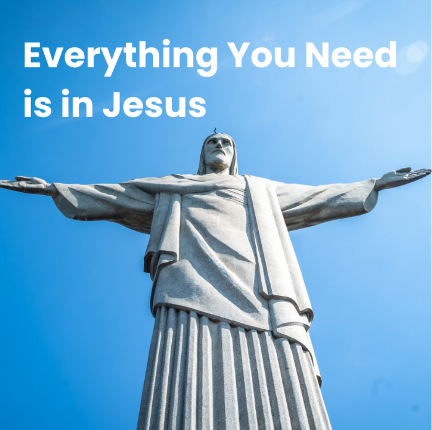 Everything You Need is in Jesus