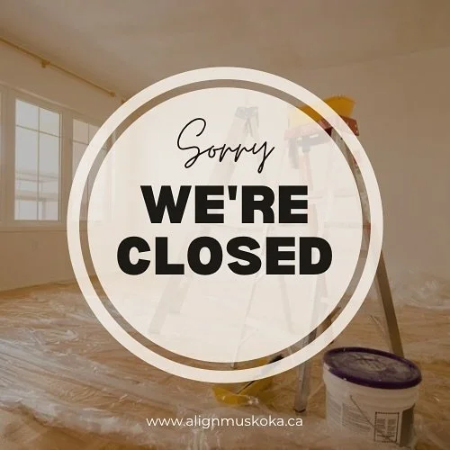 We are closed until October 25th due to the renovations happening at our sister company @alignmuskoka. We're so sorry for any inconvenience! Looking forward to sharing space with you again in a couple short weeks. In the meantime, feel free to head o