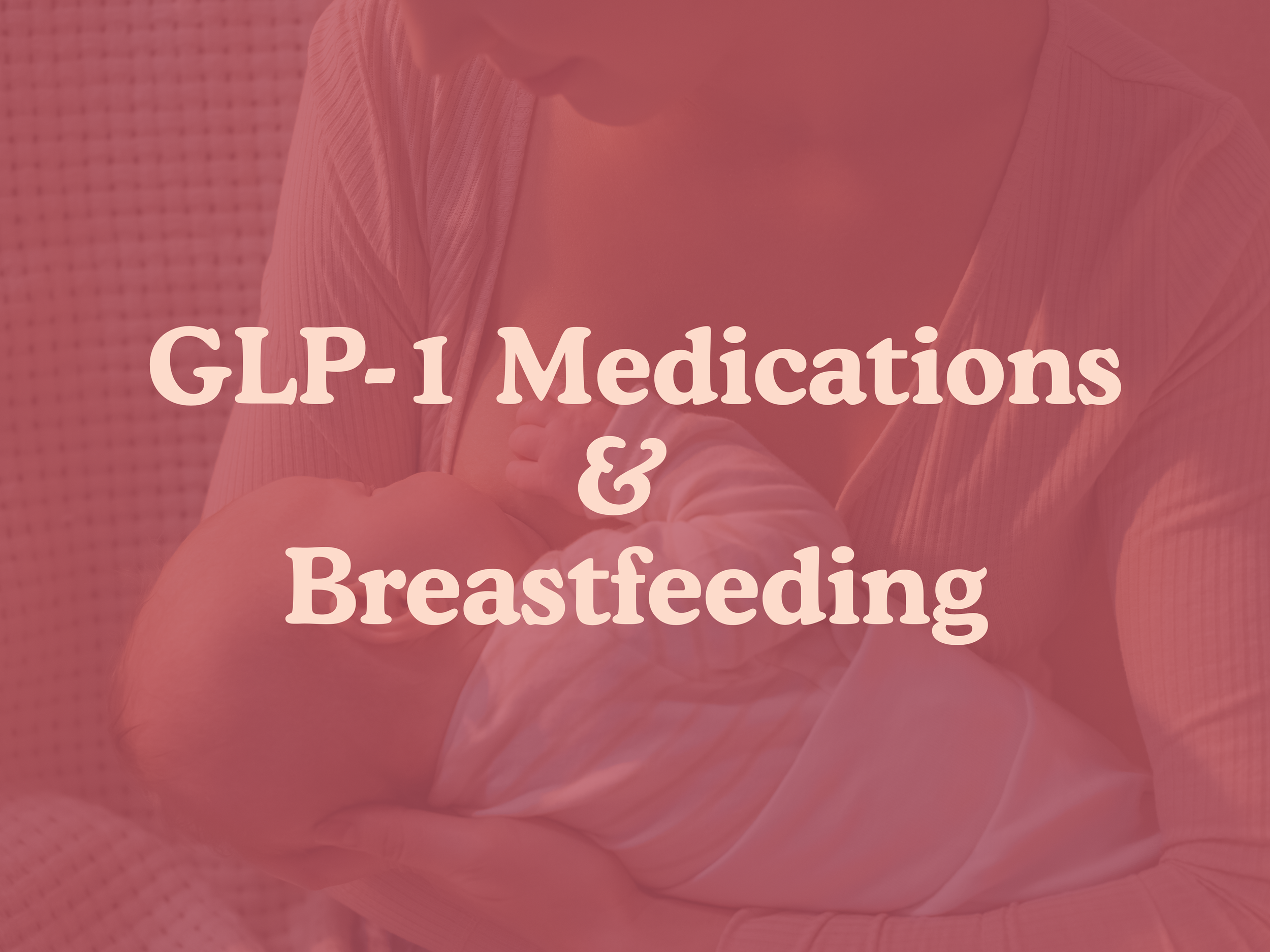 GLP-1 Medications &amp; Breastfeeding: What Does the Research Actually Say?