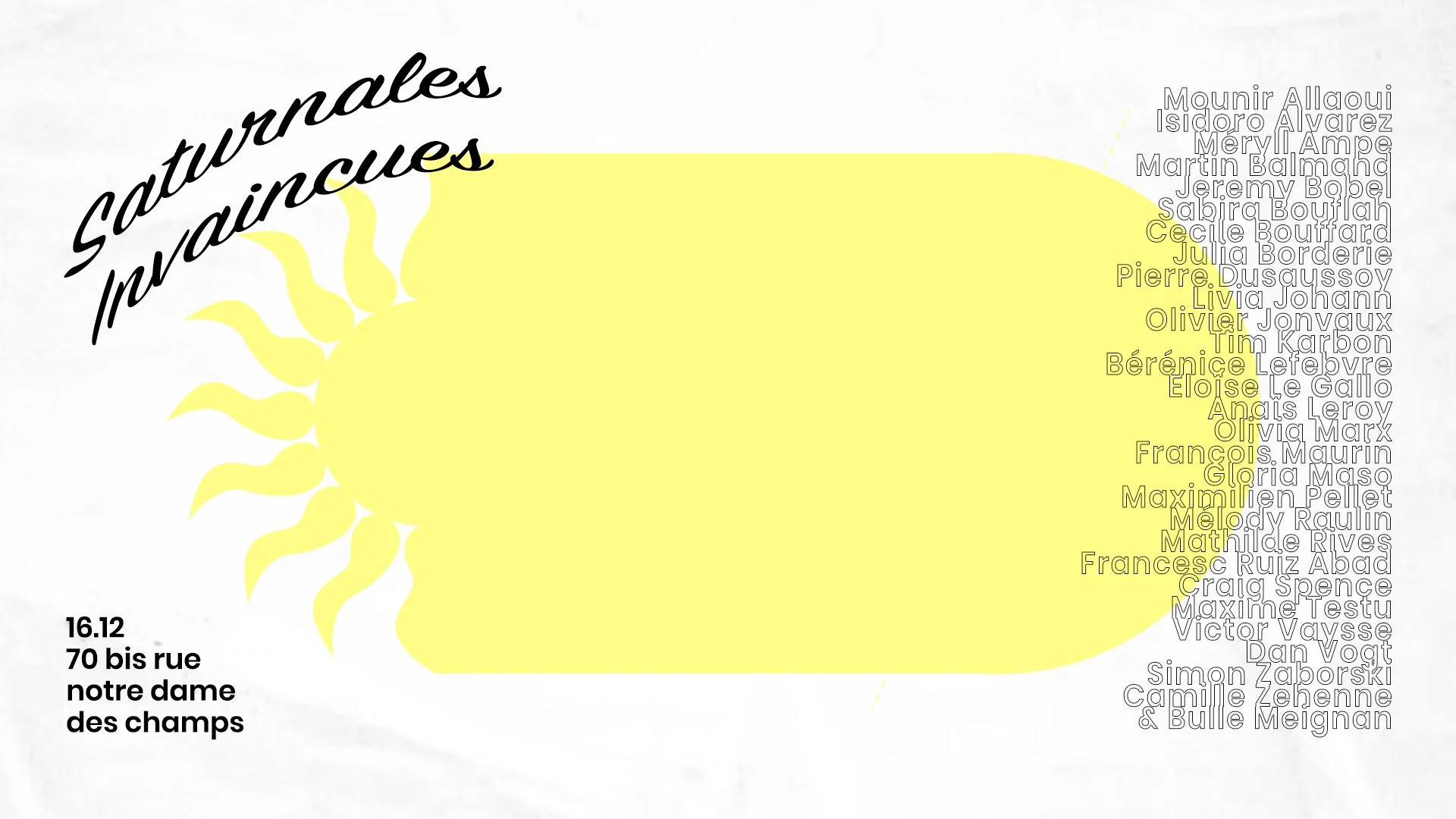 Design of a bright yellow pineapple with black cursive text 'Saturnales Invainues' on it. To the right side, a list of names in white outlined text, and at the bottom left corner, the date '16.12' and street address '70 bis rue notre dame des champs'.