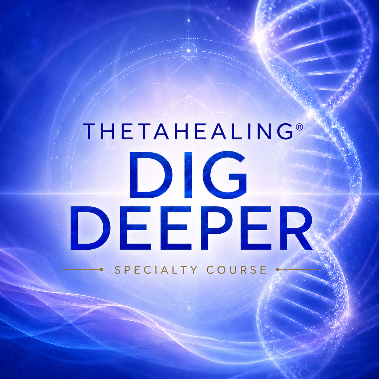 THETAHEALING® DIG DEEPER