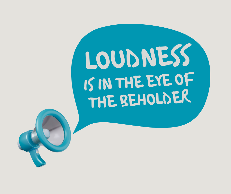 Is It Me, Or Is It You? The Politics of Being "Loud"