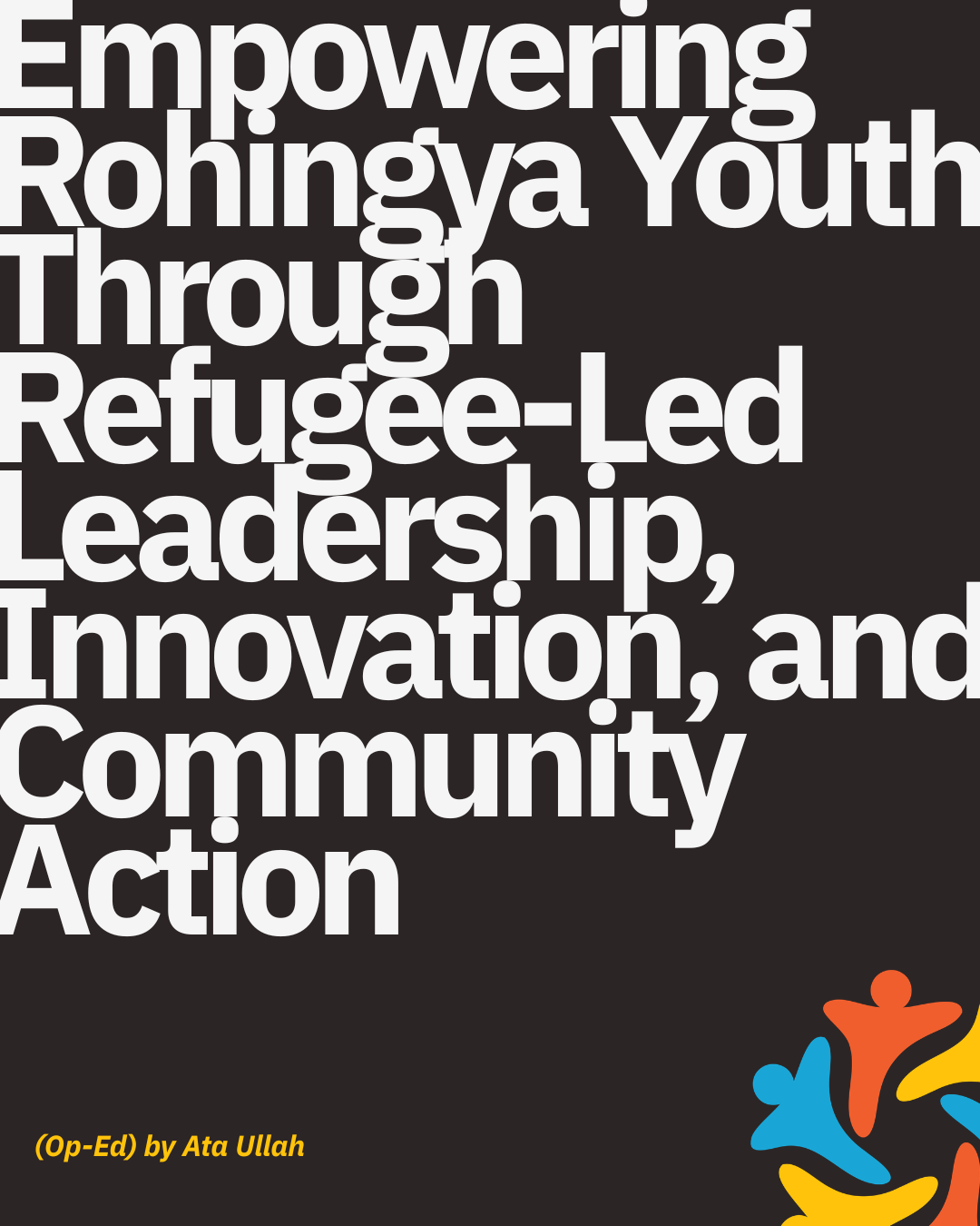 Empowering Rohingya Youth Through Refugee-Led Leadership, Innovation, and Community Action