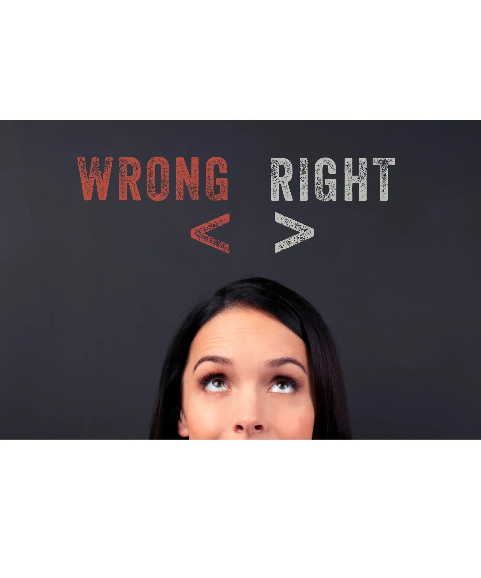 Woman looking up at words “Wrong” and “Right” with symbols showing a comparison or choice.