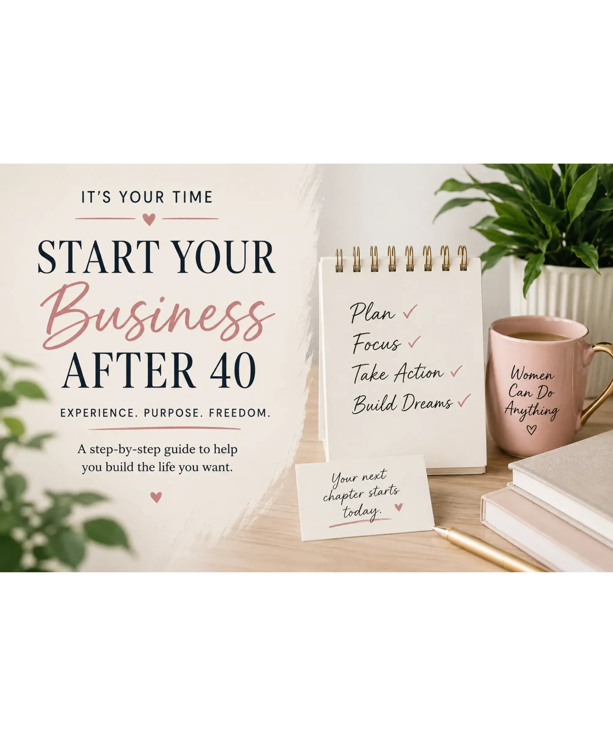 A feminine home office workspace with a notebook, coffee mug, books, and greenery beside the words "Start Your Business After 40."