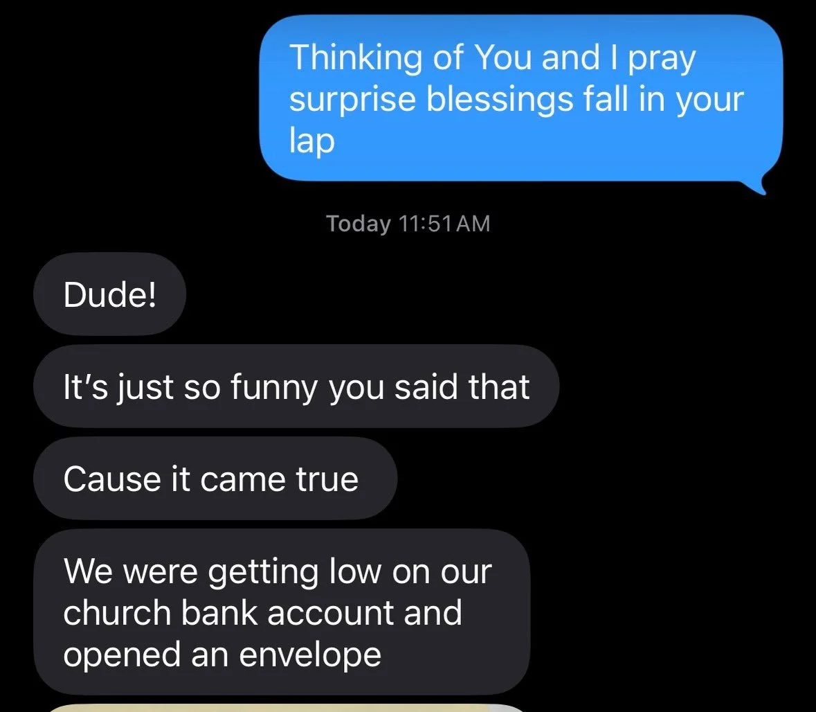 It was a check for $30,000 

Listen, I deeply believe that when someone comes up in heart and mind, that we are being tapped on the shoulder by someone bigger than us. Something that connects all of us, and when we experience hurt or need I believe t