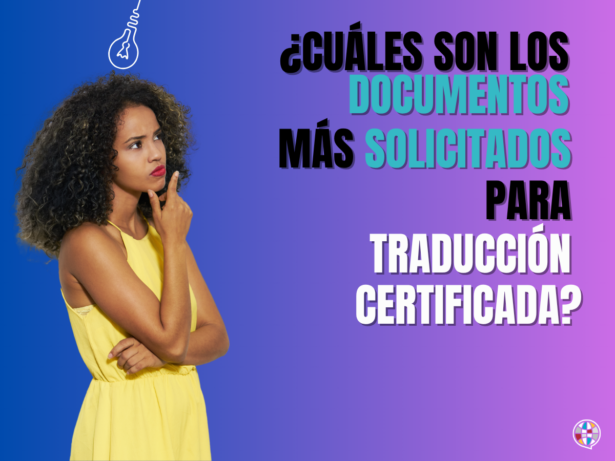 ¿Cuales son los documentos mas solicitados para traduccion certificada?