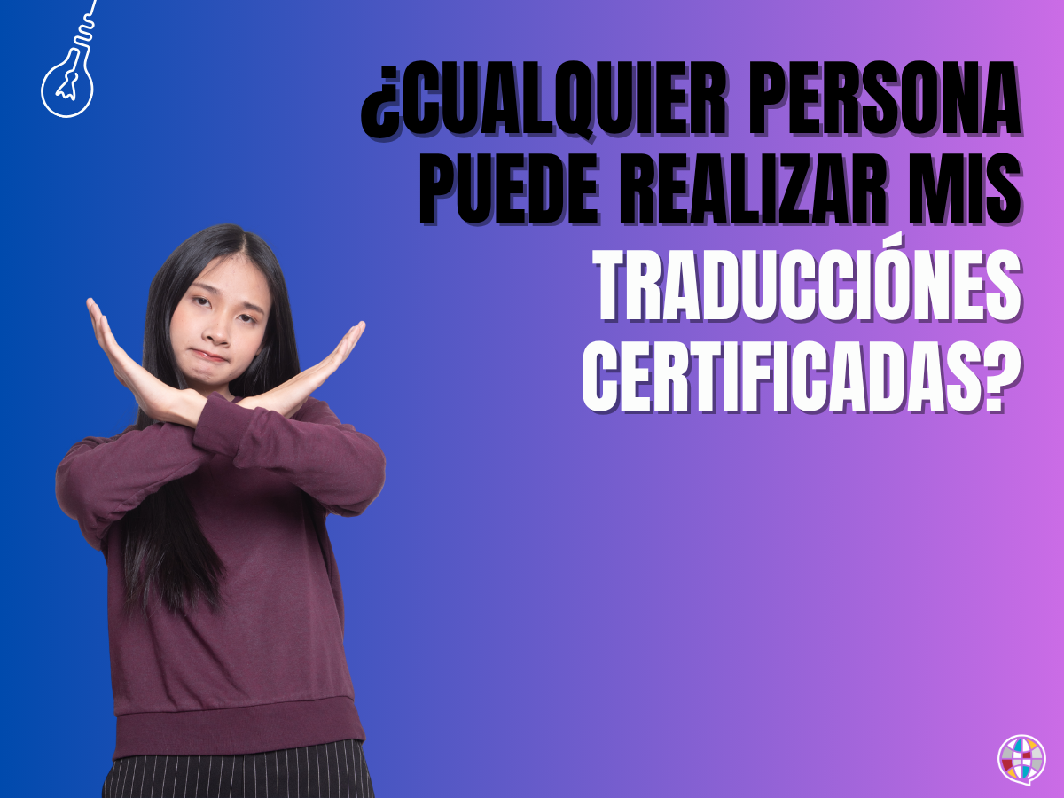 ¿Cualquier persona puede hacer una traducción certificada?