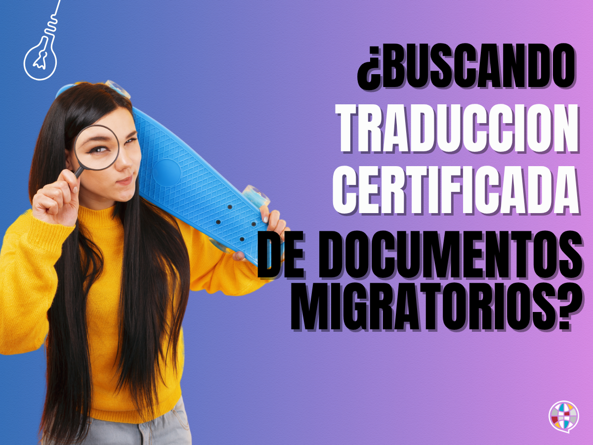 ¿Buscando traducción certificada de documentos migratorios?