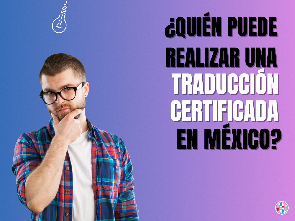 ¿Quién puede realizar traducciones certificadas en México?