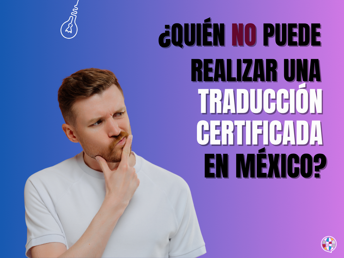 ¿Quién no puede realizar una traduccion certificada en México?