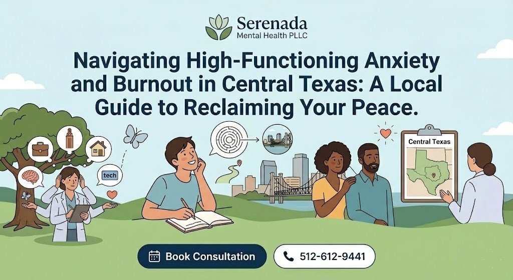 Navigating High-Functioning Anxiety and Burnout in Central Texas: A Local Guide to Reclaiming Your Peace