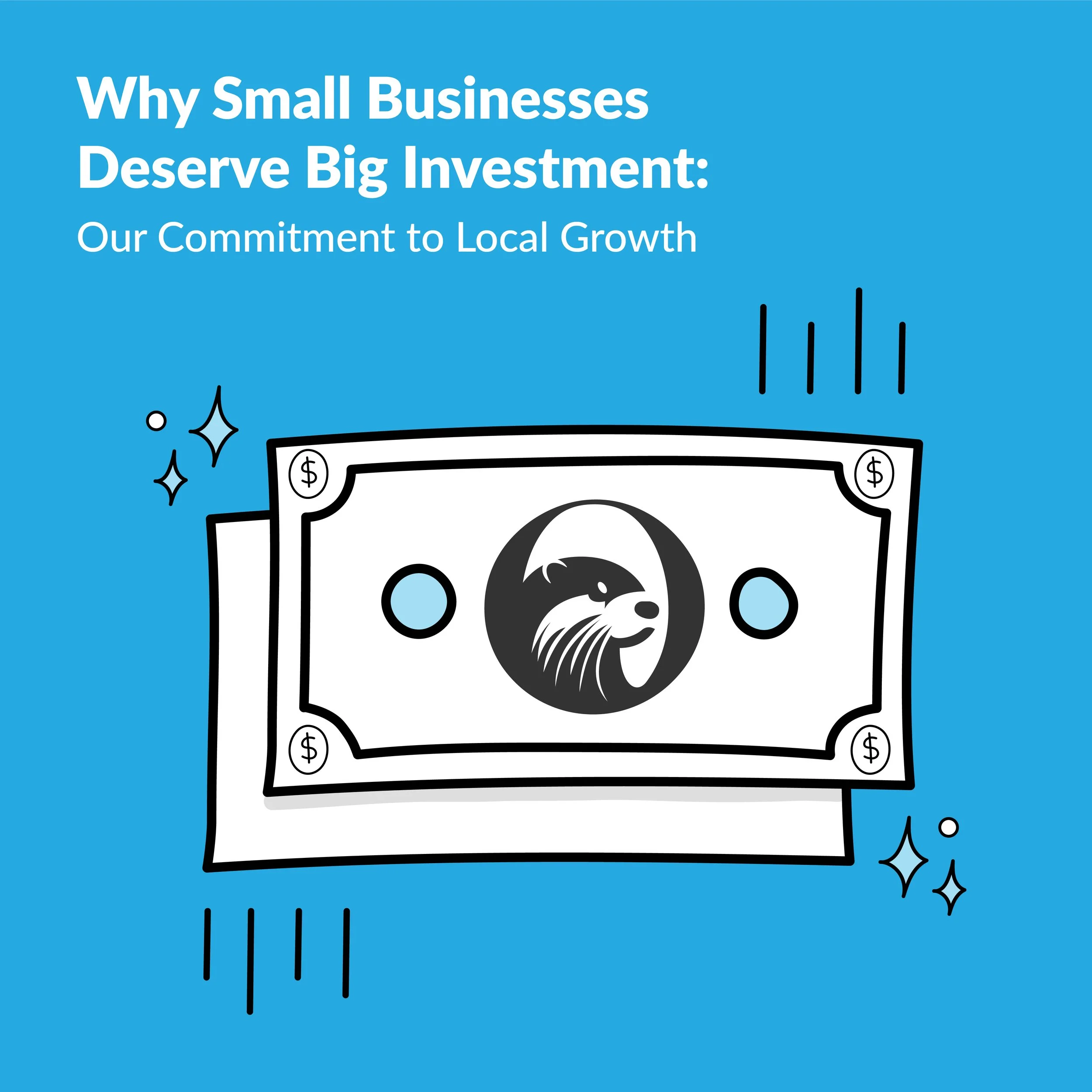 Blog: Why Small Businesses Deserve Big Investment: Our Commitment to Local Growth