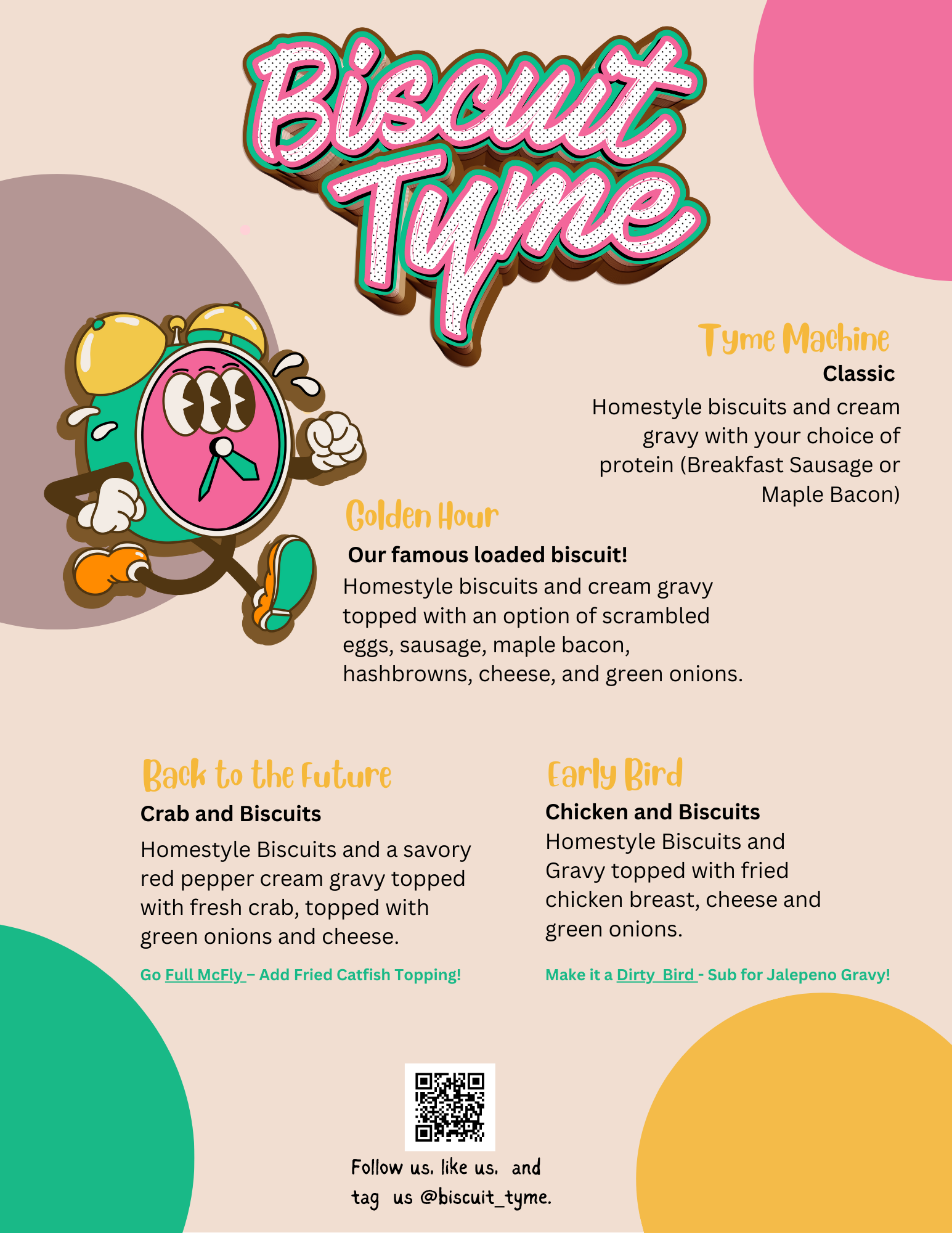 A colorful menu titled 'Biscuit Tyme' with a cartoon clock character. The menu offers various biscuit dishes: Tyme Machine with breakfast sausage or maple bacon, Golden Hour loaded biscuit, Back to the Future with crab, and Early Bird with chicken. Decorative elements and a QR code are included.