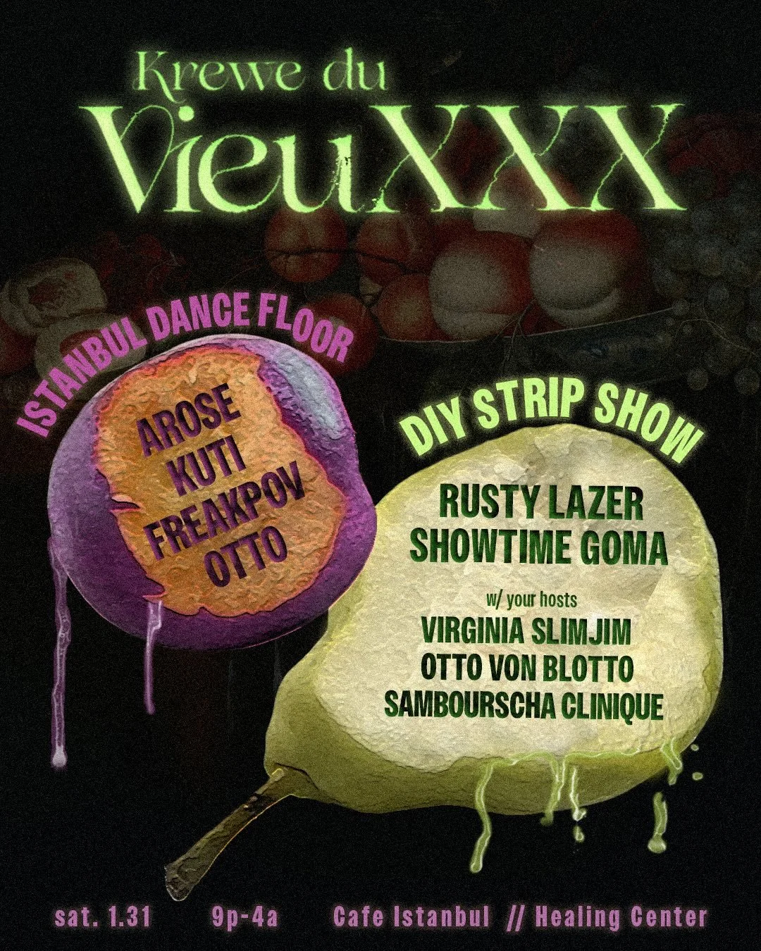 THIS SATURDAY its KREWE DU VIEUXXX BELOVED.

😩😩😩  TWO big ass spaces. TWO big ass shows. 
A DIY strip show featuring:   RUSTY LAZER + SHOWTIME GOMA + VIRGINIA SLIM JIM + OTTO VON BLOTTO + SAAMBOURSCHA CLINIQUE

&amp;  A full-on all-night dance fun