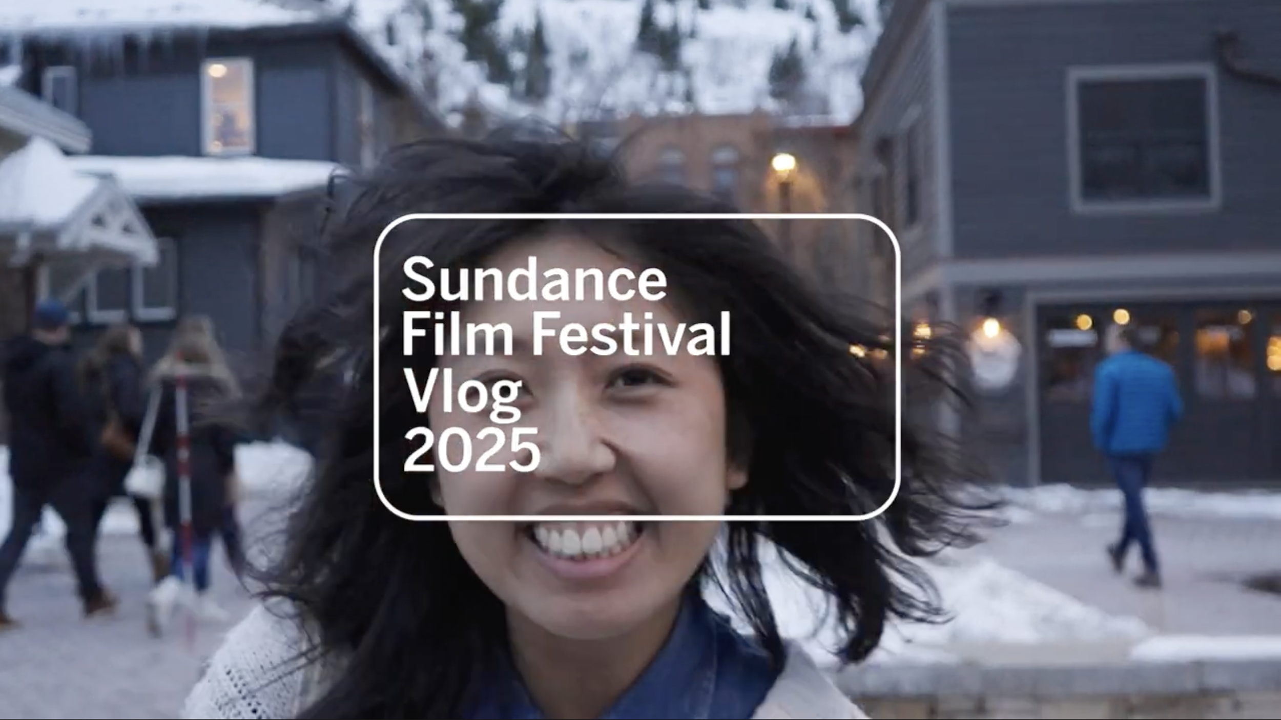 SUNDANCE VLOG (2025)
Vlog