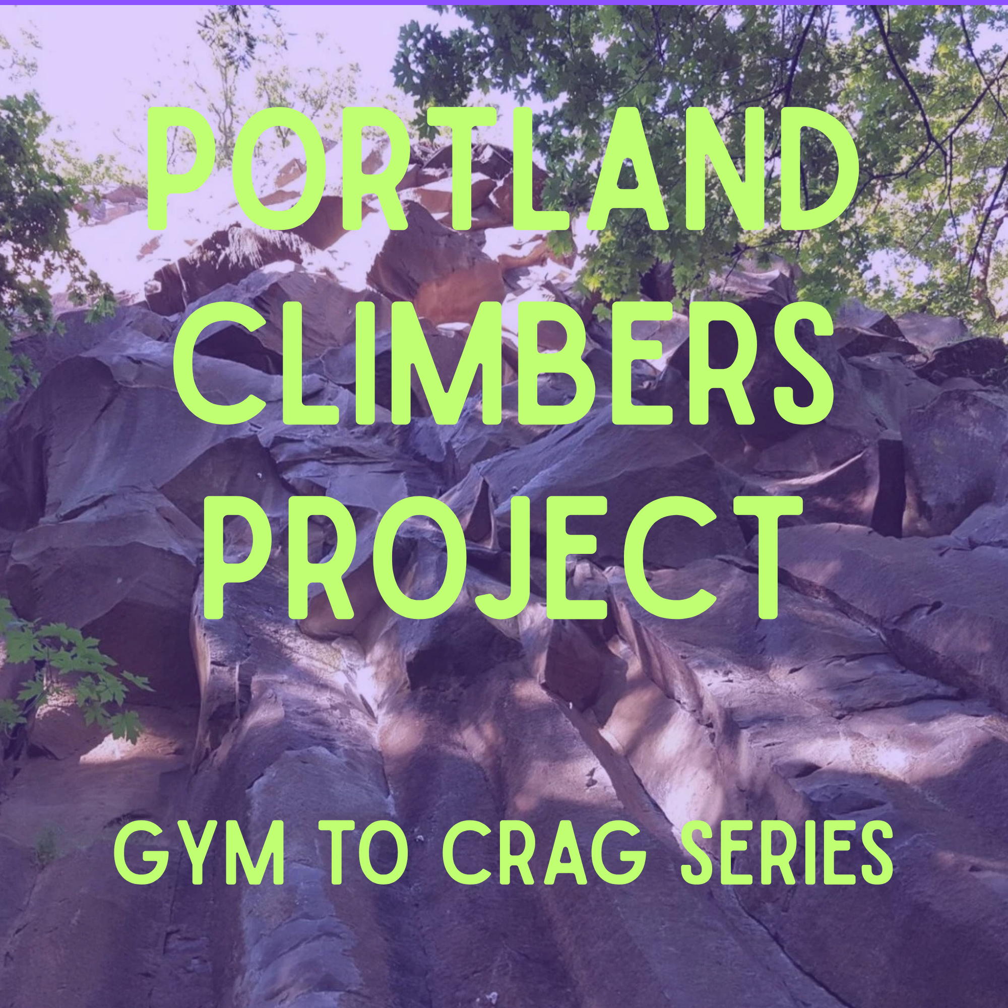 Portland Climbers Project Gym —> Crag Series