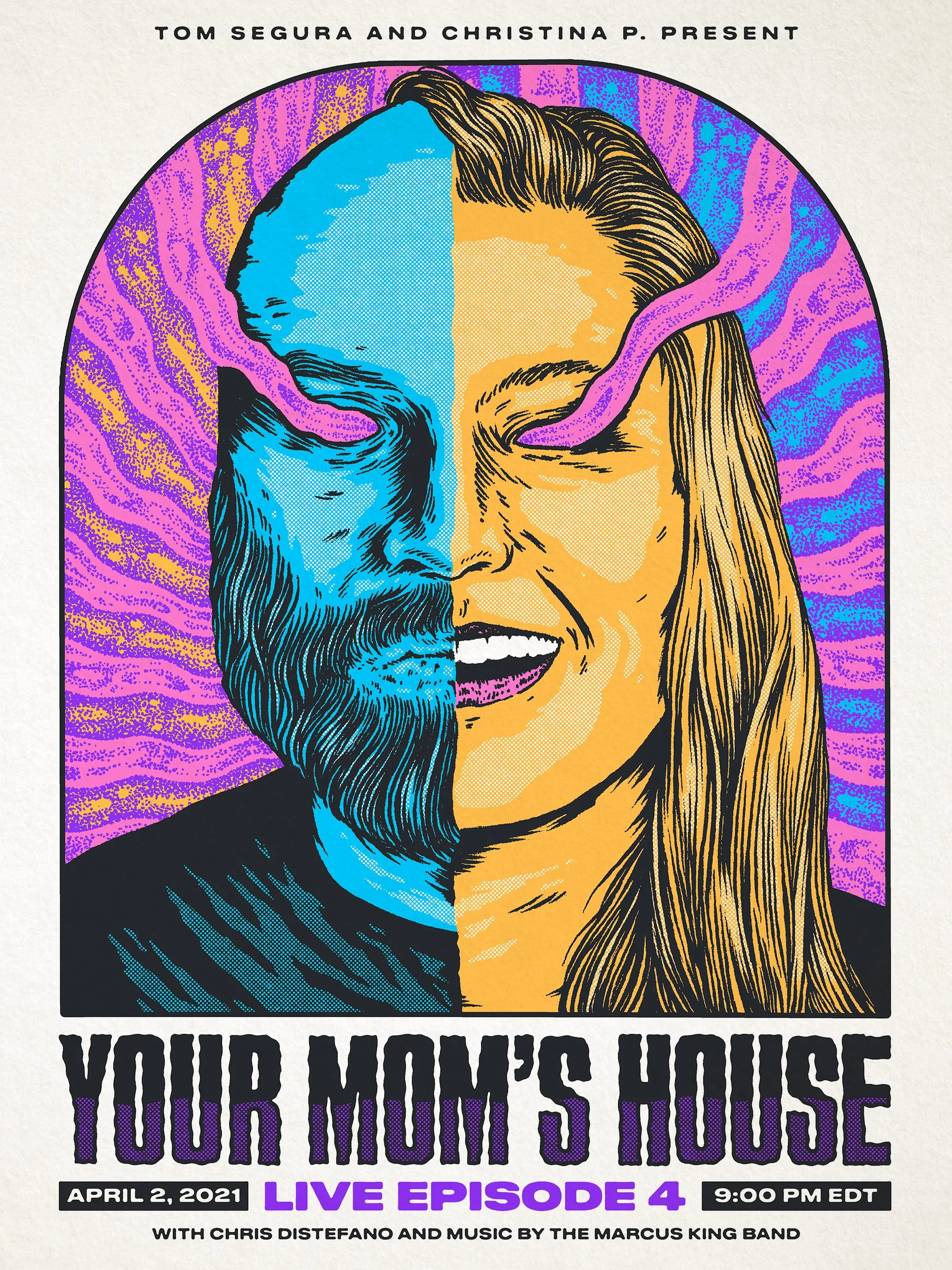 A colorful poster for a live episode of a show titled "Your Music's House," scheduled for April 2, 2021, at 9:00 PM EDT. The poster features an illustrated face split vertically into two halves, with a man on the left side and a woman on the right, surrounded by pink and purple swirling patterns. Text mentions Tom Segura and Christina P. as hosts, with music by the Marcus King Band.