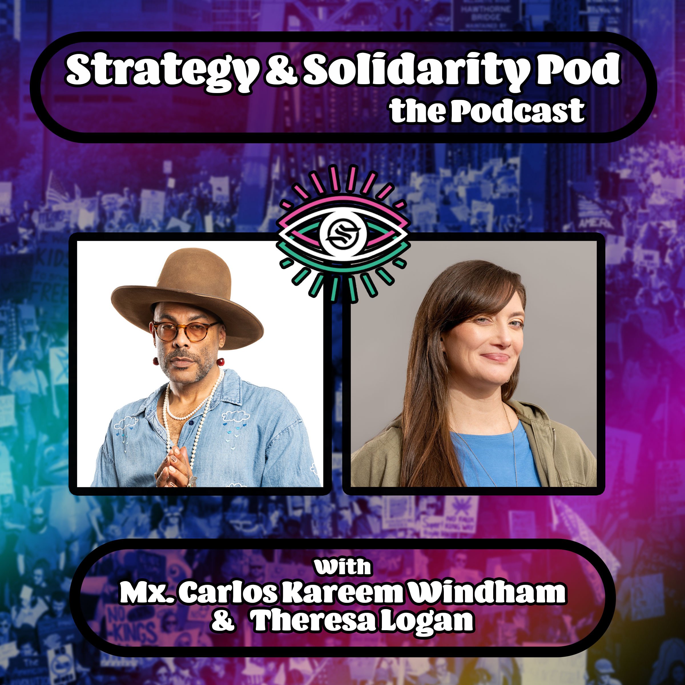 Strategy & Solidarity Pod - the Podcast image featuring headshots of Mx. Carlos Kareem Windham & Theresa Logan