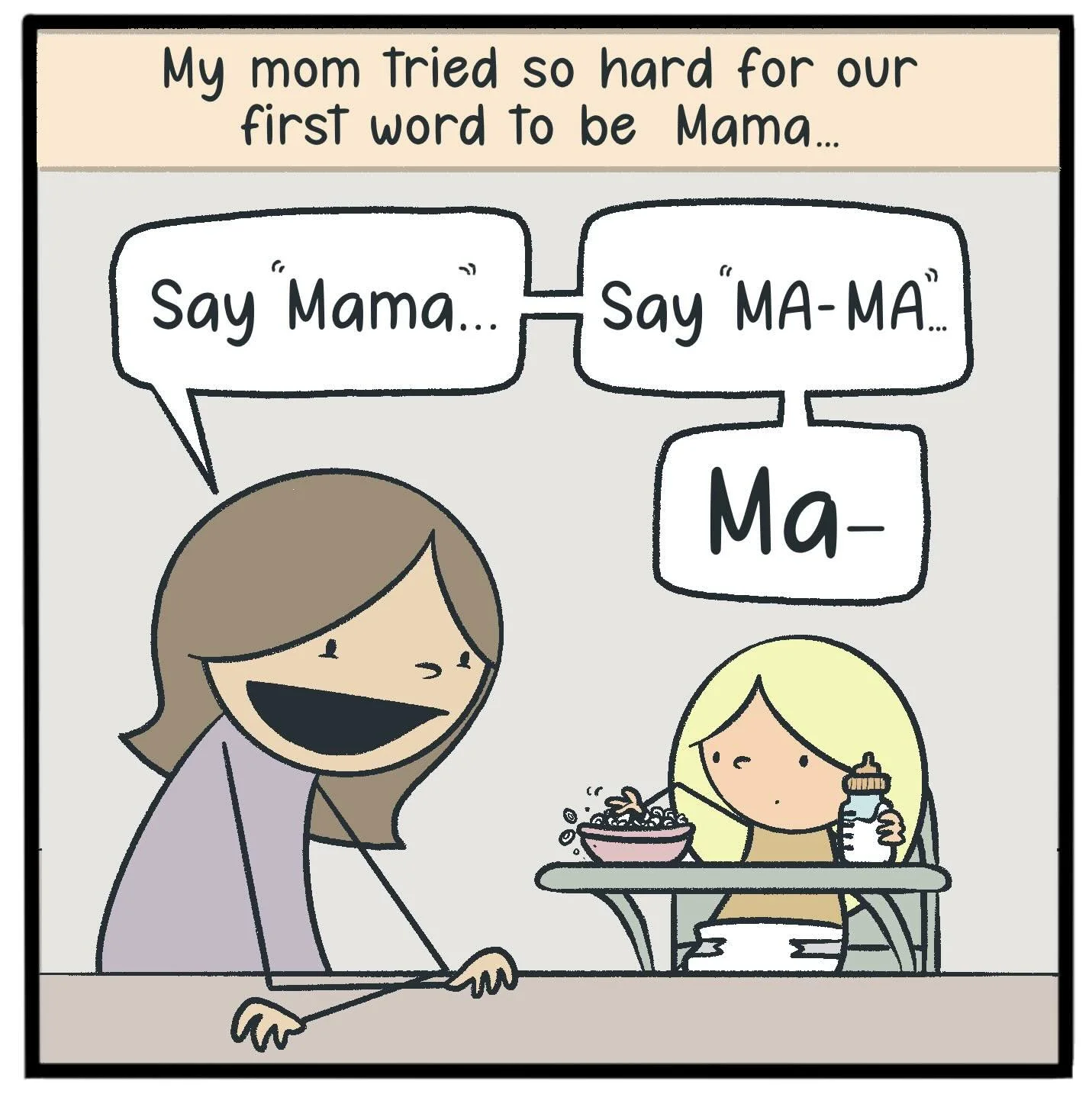 A comic strip showing a mother encouraging her young daughter to say her first word. The mother says 'Say Mama...' and the daughter attempts to say 'Ma-.'