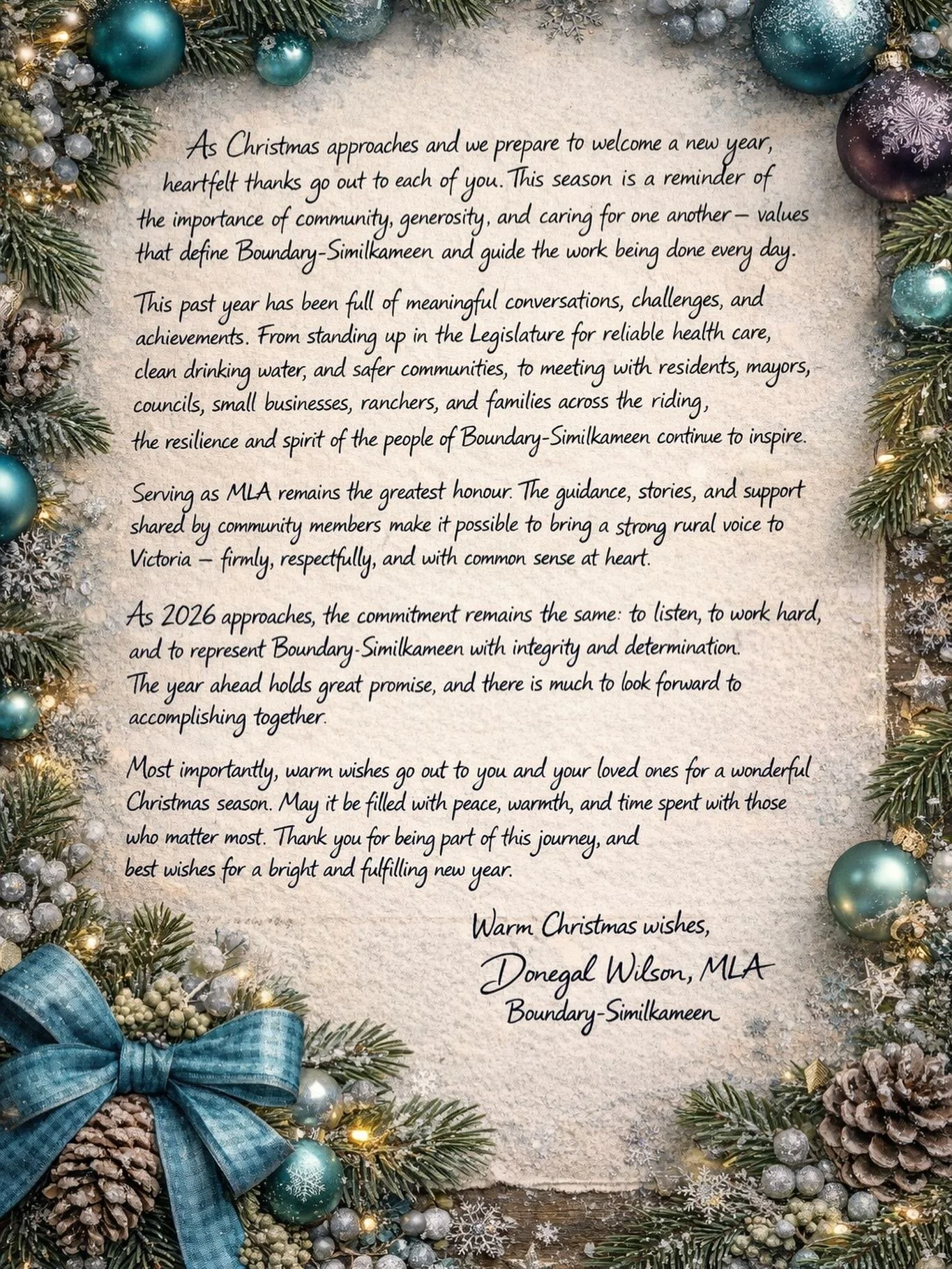 As Christmas approaches, I want to say thank you to the people of Boundary-Similkameen. This season is a reminder of the strength of community, generosity, and looking out for one another.

Serving as your MLA is an honour, and I remain committed to 