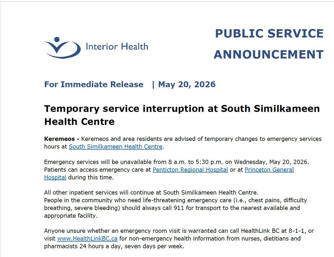 Important notice for Keremeos and area residents:

Emergency services at South Similkameen Health Centre will be temporarily unavailable today, Wednesday, May 20, from 8:00 AM to 5:30 PM.

Emergency care remains available at Penticton Regional Hospit