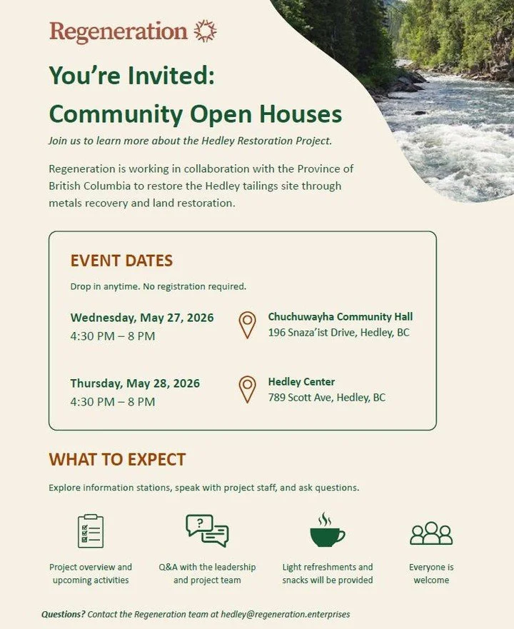 Hedley residents are invited to attend upcoming Community Open Houses to learn more about the Hedley Restoration Project.

Regeneration is working with the Province of B.C. to restore the Hedley tailings site through metals recovery and land restorat