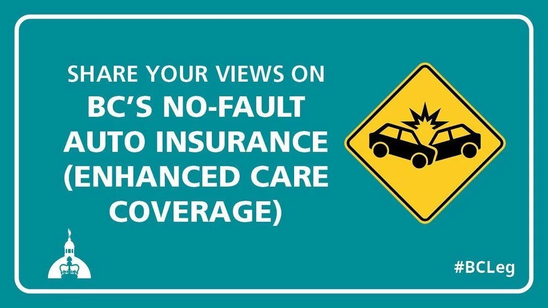 Have your say on BC&rsquo;s vehicle insurance system.

A Special Committee is seeking public input on parts of the Insurance (Vehicle) Act, including accident benefits, basic vehicle damage coverage, and proposed changes related to catastrophic injur