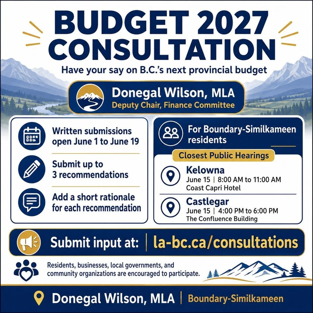 As Deputy Chair of the Finance Committee, I want to encourage people in Boundary-Similkameen to take part in the Budget 2027 consultation.

Written submissions are open June 1 to June 19, and you can share up to 3 recommendations for the next provinc