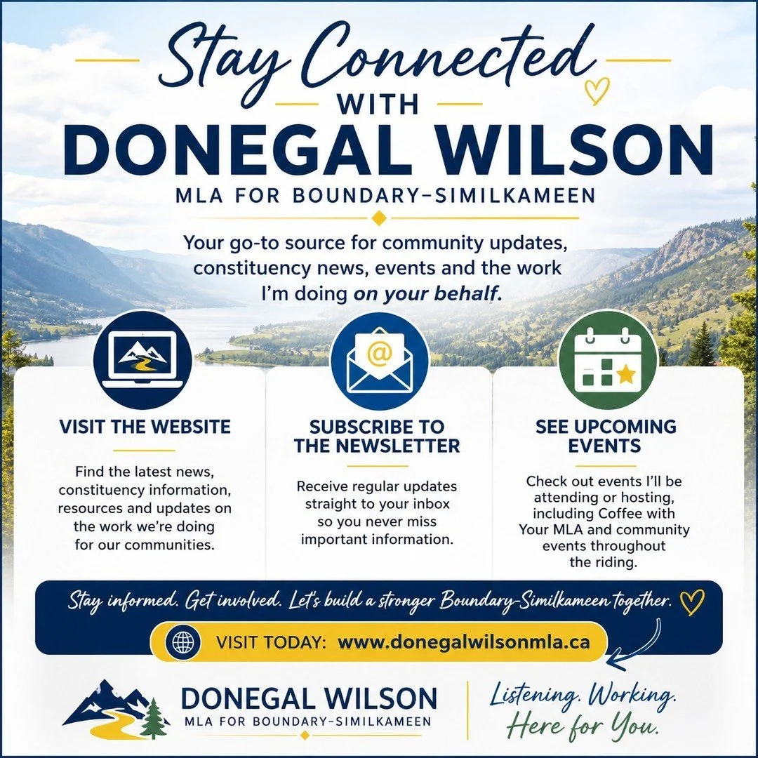 Want to stay up to date on what is happening across Boundary&ndash;Similkameen?

My website is regularly updated with community events, upcoming Coffee with Your MLA dates, news from the constituency, and information about the work I am doing on your