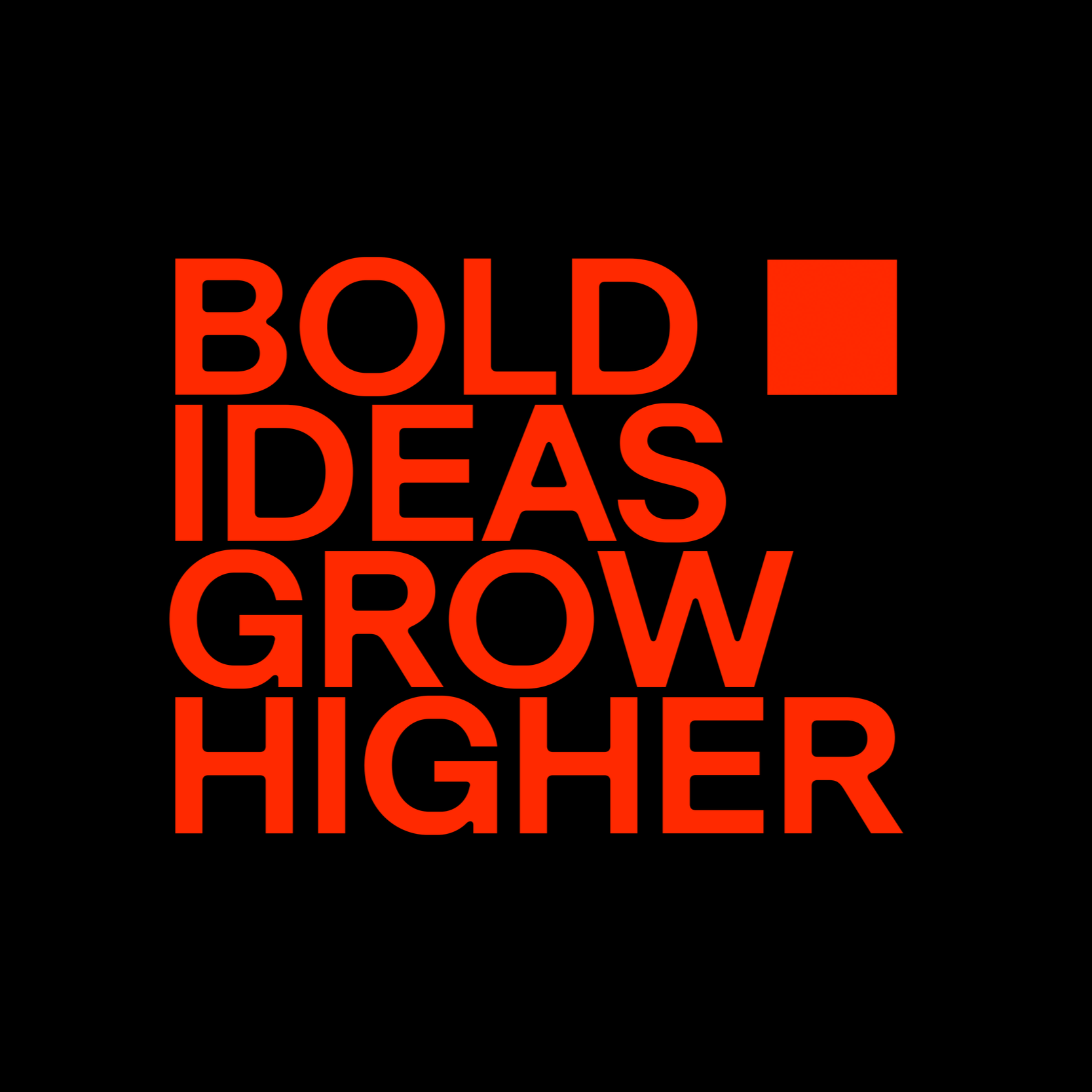 Texto em destaque com letras vermelhas e fundo preto que diz 'BOLD IDEAS GROW HIGHER'.