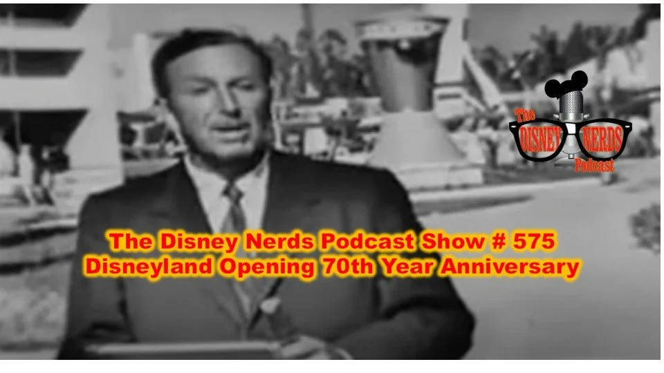 Show # 575 Disneyland Opening 70th Year Anniversary