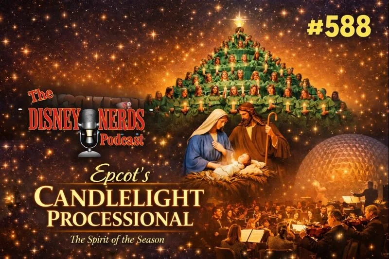 Show # 588 The Disney Nerds Present:  Epcot's Candlelight Processional