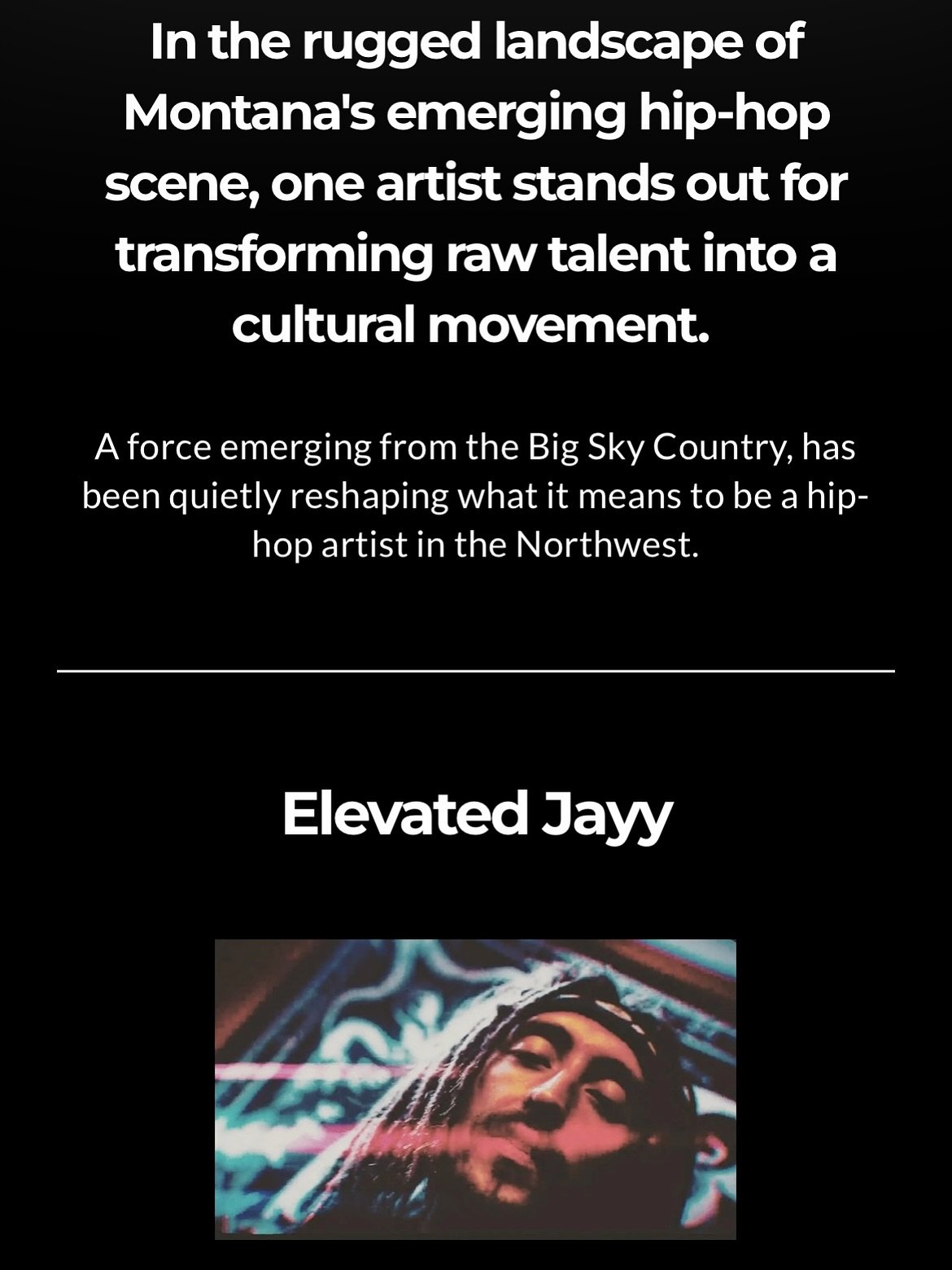 Elevated Jayy is certainly one of the most talented MCs in Montana. His passion and determination to excel in his craft have made his music a standout among his peers. If you have resources or events that could help him grow, please reach out to him