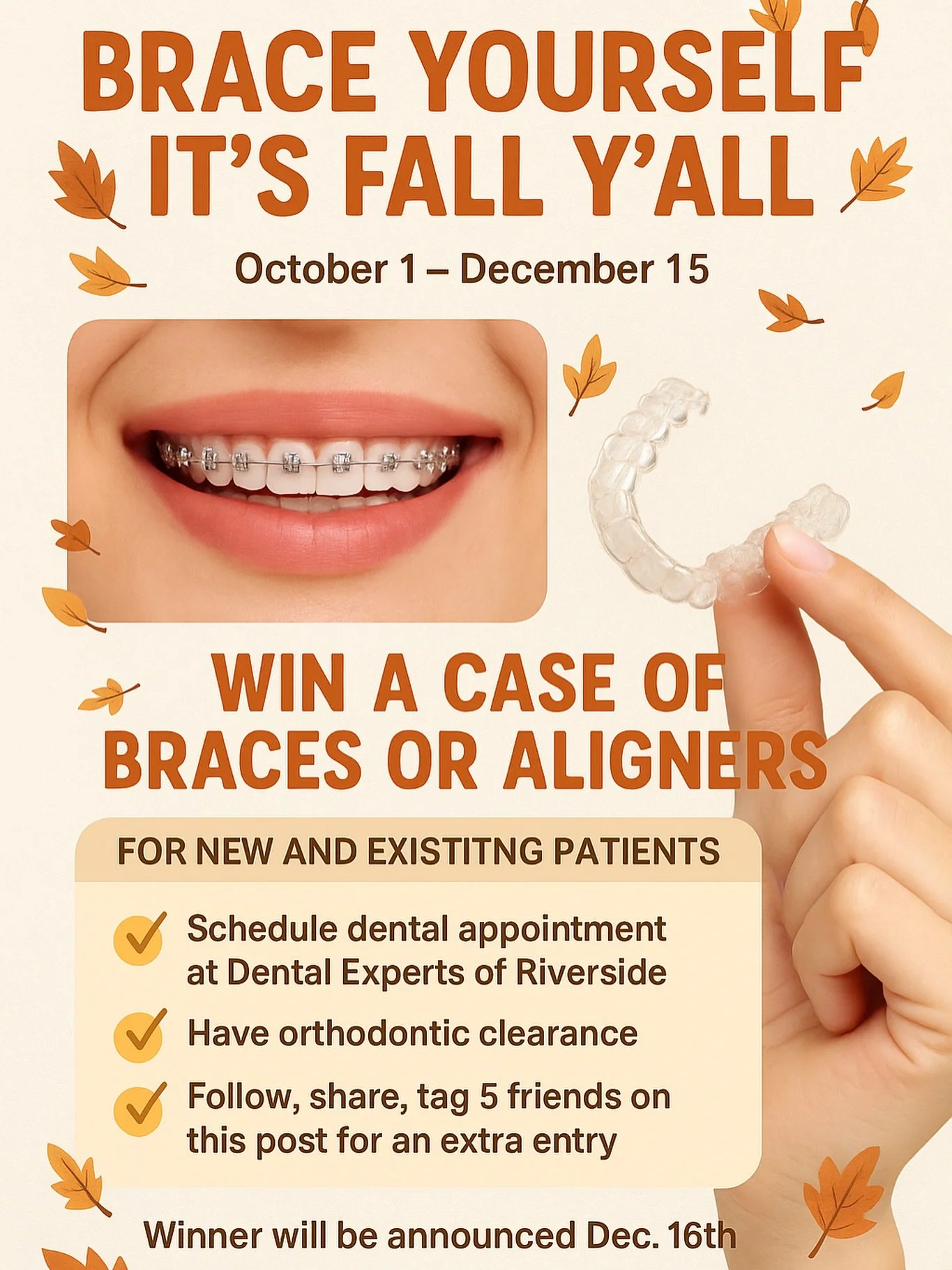 🎉 Fall into a confident smile with Dental Experts of Riverside! 🍂 Don&rsquo;t miss our exciting braces or aligners giveaway running now through Dec. 15th! Join us, schedule your appointment, and enter for a chance to win&mdash;your perfect smile is