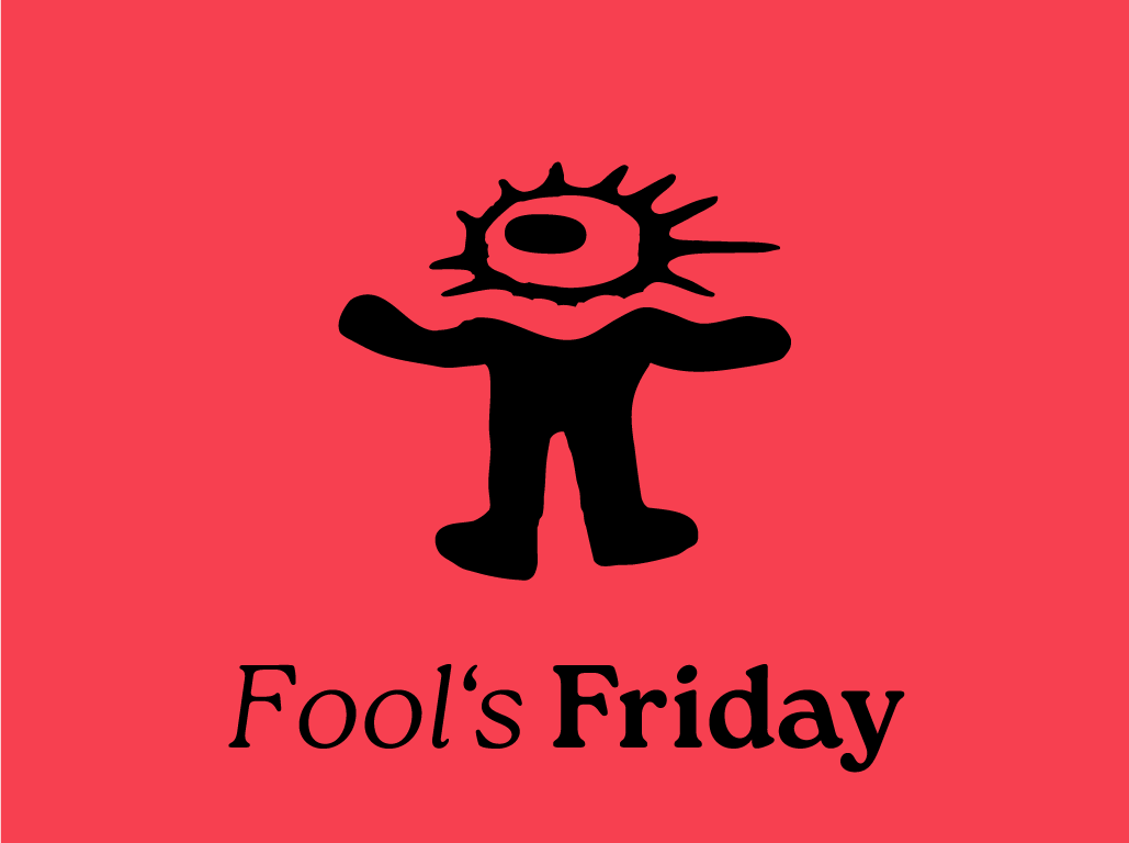 Fool’s Friday