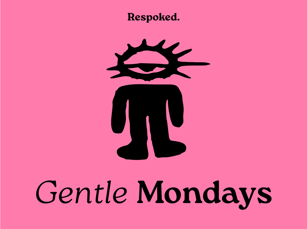Gentle Mondays