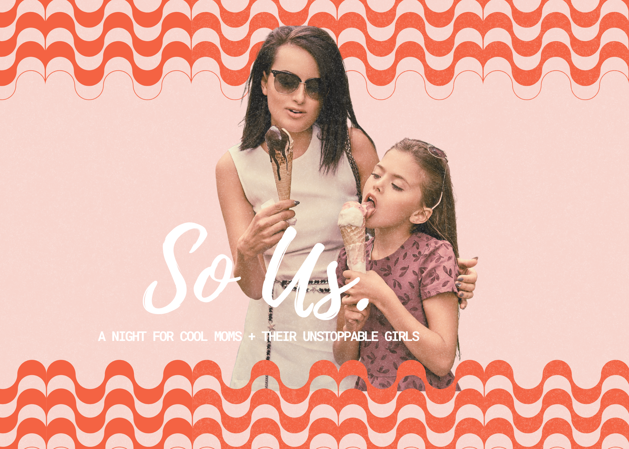 So Us! A Night for Cool Moms + Their Unstoppable Girls