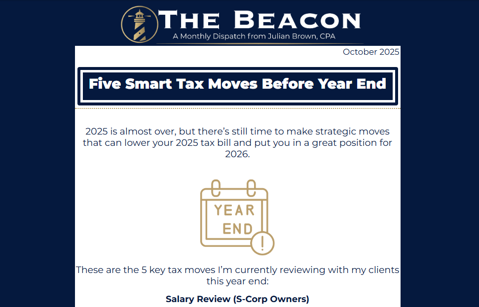 Newsletter titled "The Beacon" with a subtitle "A Monthly Dispatch from Julian Brown, CPA" and a date "October 2025." The main headline reads "Five Smart Tax Moves Before Year End." The content discusses strategies to lower the 2025 tax bill before the end of the year. An illustration of a calendar with "Year End" and an exclamation mark is included, and the text mentions five key tax moves, with the first focus on salary review for S-Corp owners.