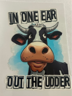 In One Ear Out the Udder