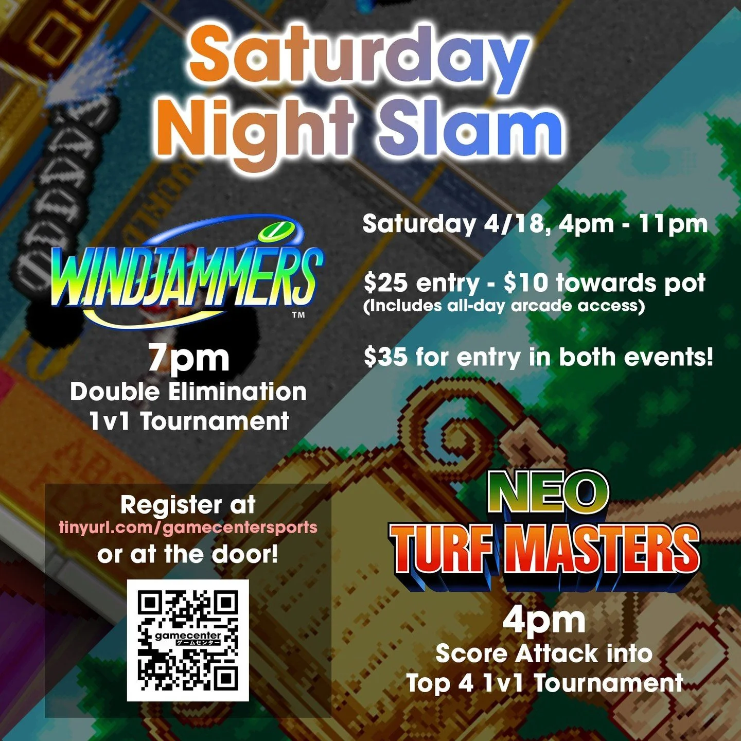 Our sports game tournament, Saturday Night Slam, is coming up on April 18! Sign up @ tinyurl.com/gamecentersports for Windjammers and Neo Turf Masters, and compete for cash prizes and guest passes Saturday from 4PM! 

$25 for entry in one event, $35 