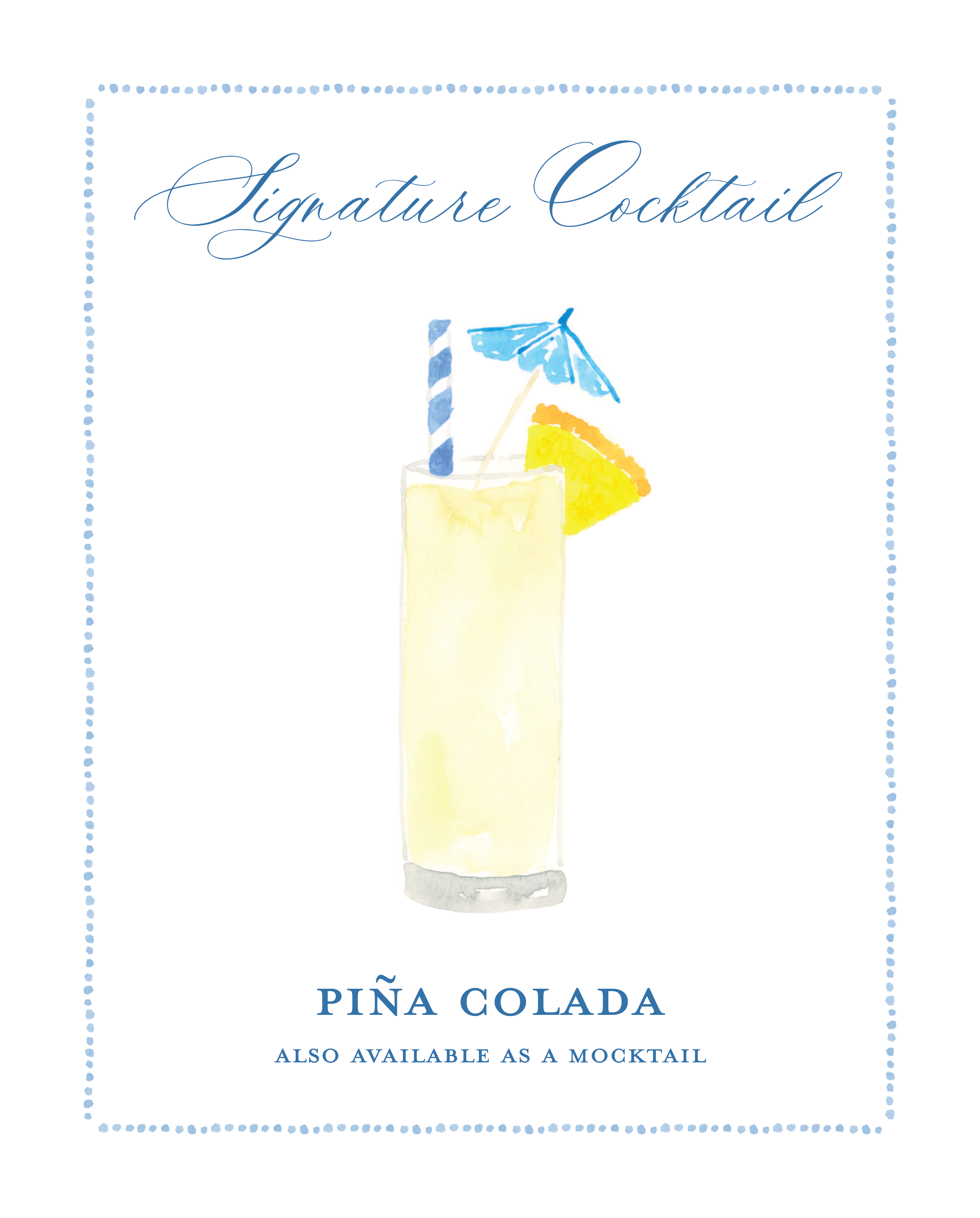 Watercolor illustration of a tall glass of Piña Colada with a blue cocktail umbrella, a striped straw, and a slice of pineapple garnish, surrounded by dotted border; text reads 'Signature Cocktail' and 'Piña Colada, also available as a mocktail'.