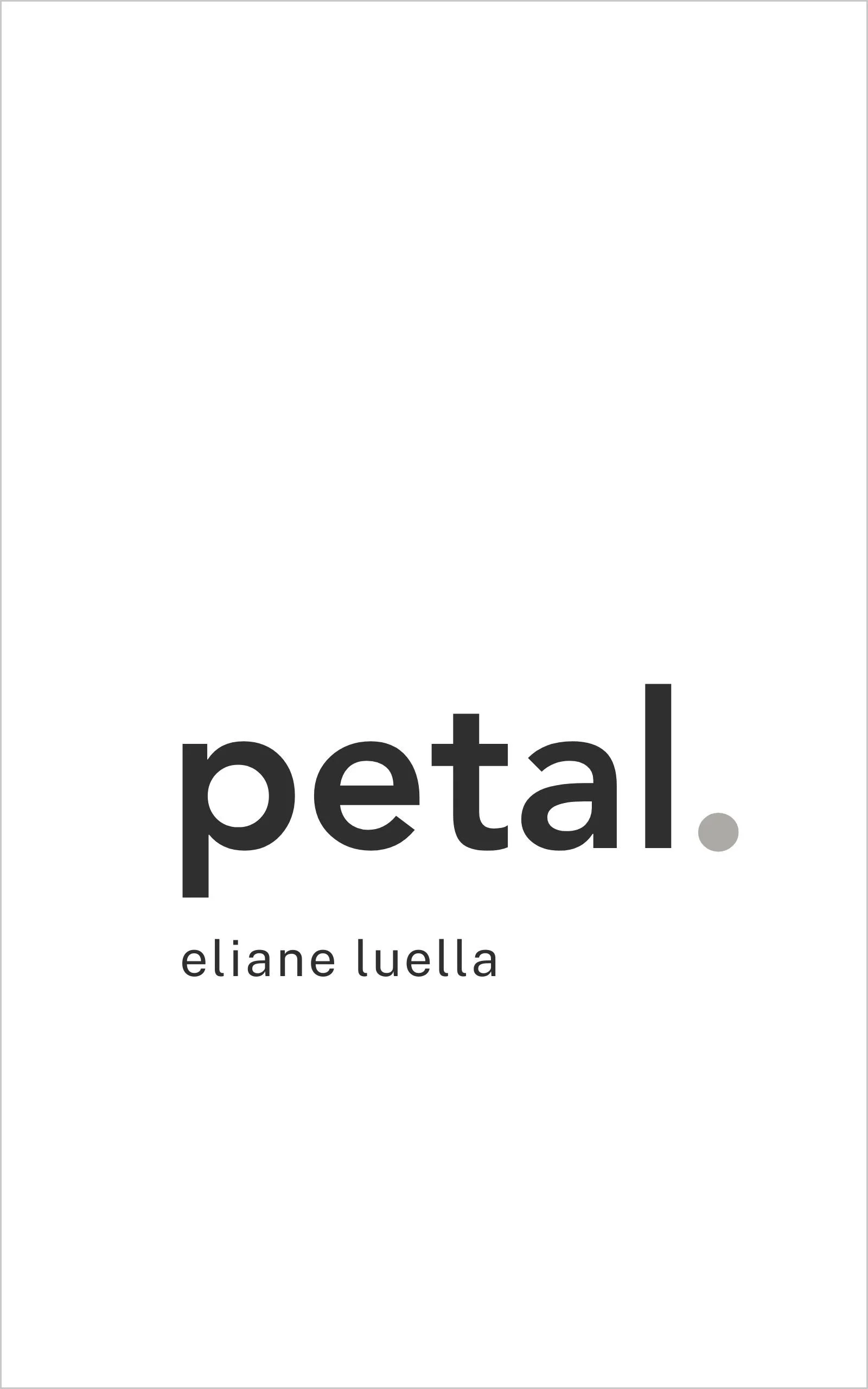 Cover of the book Petal by Eliane Luella. Minimal, clean design