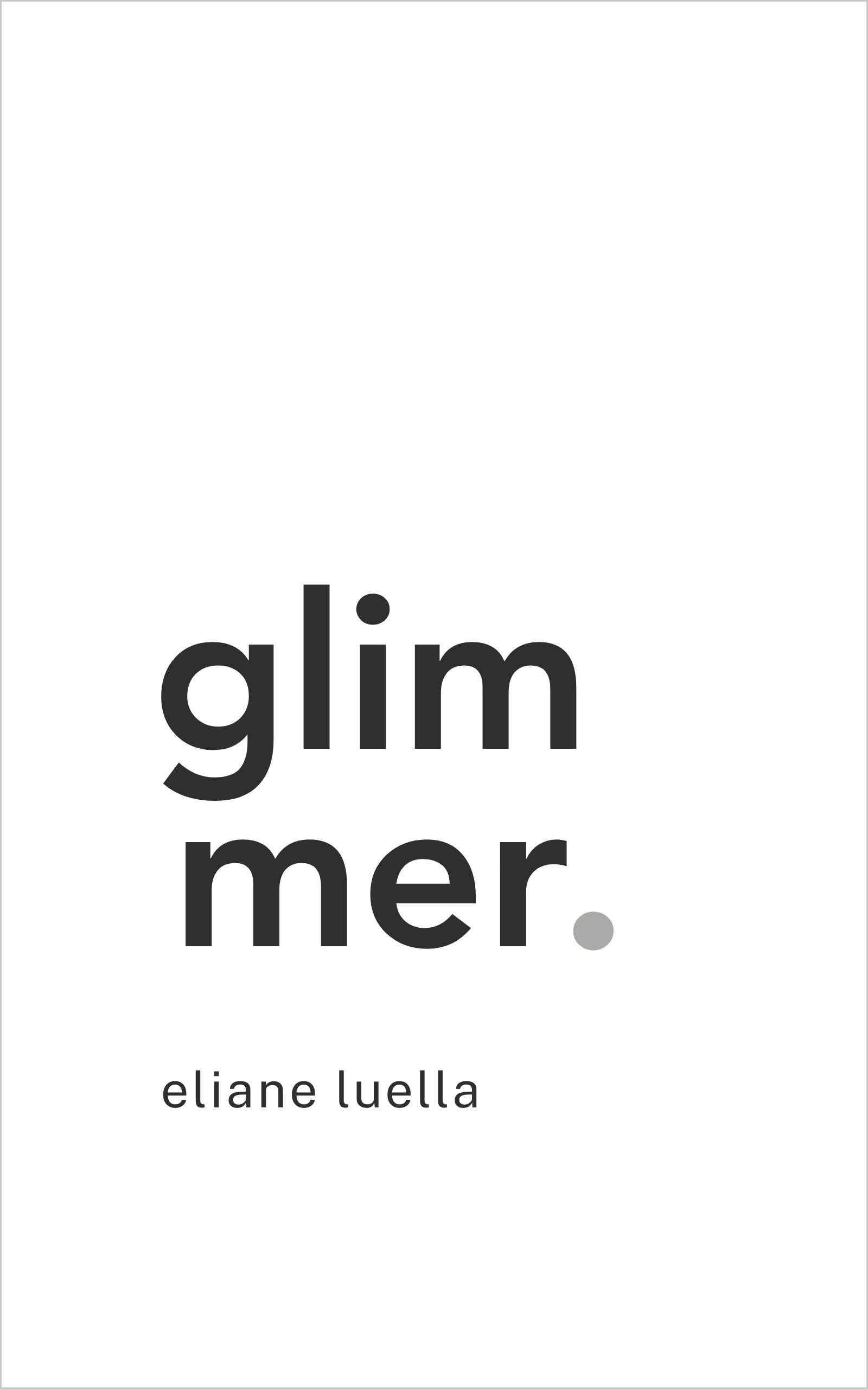 Cover of the book Glimmer by Eliane Luella. Minimal, clean design. 