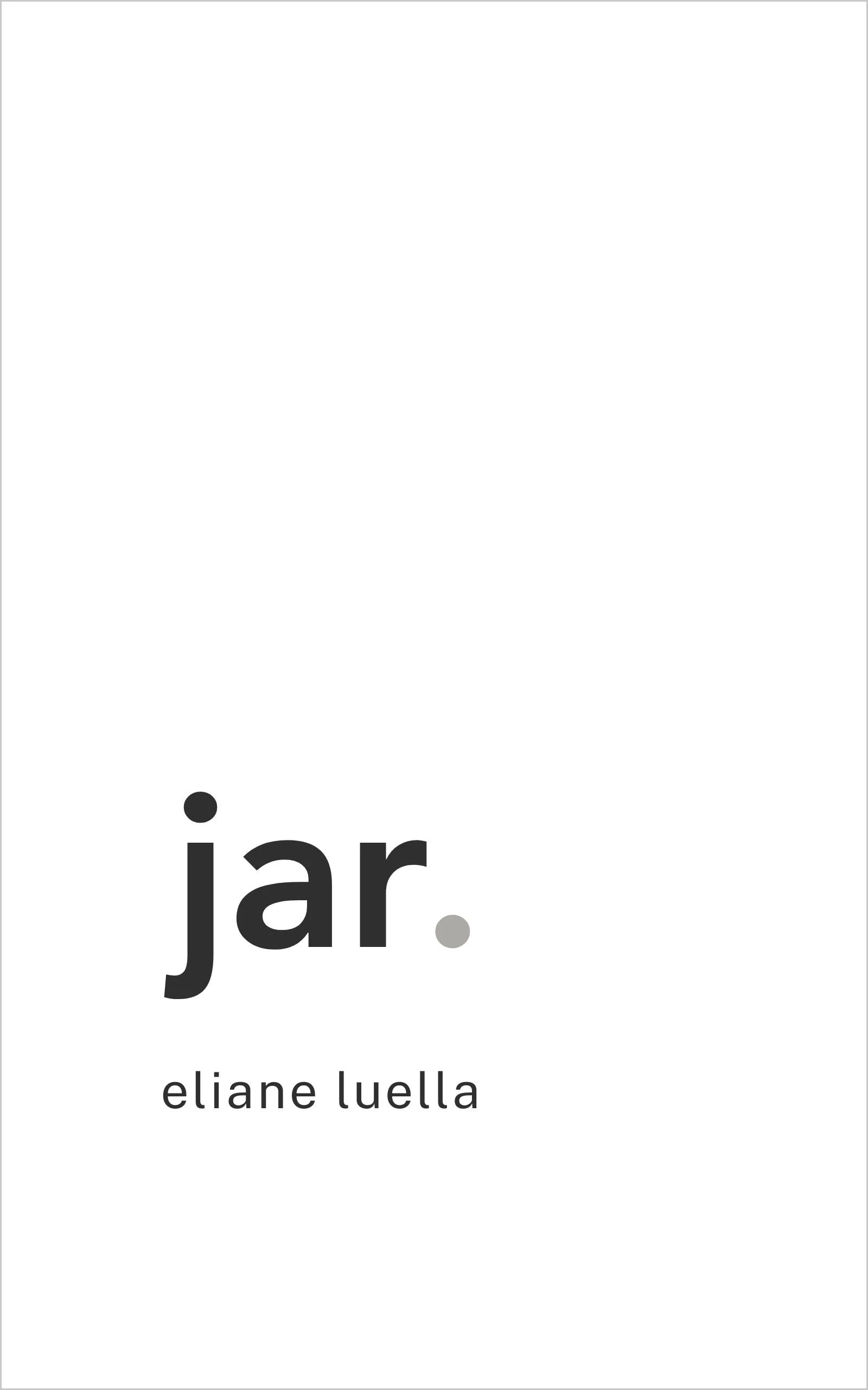Cover of the book Jar by Eliane Luella. Minimal, clean design. 