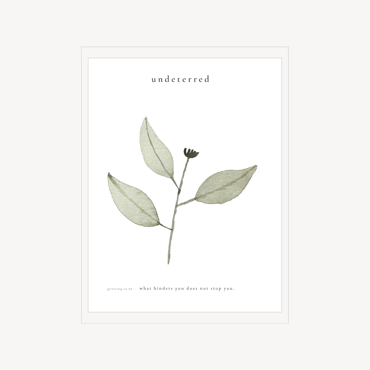 Minimal botanical print with a delicate pale green stem and small dark bud, with the word “undeterred” above.