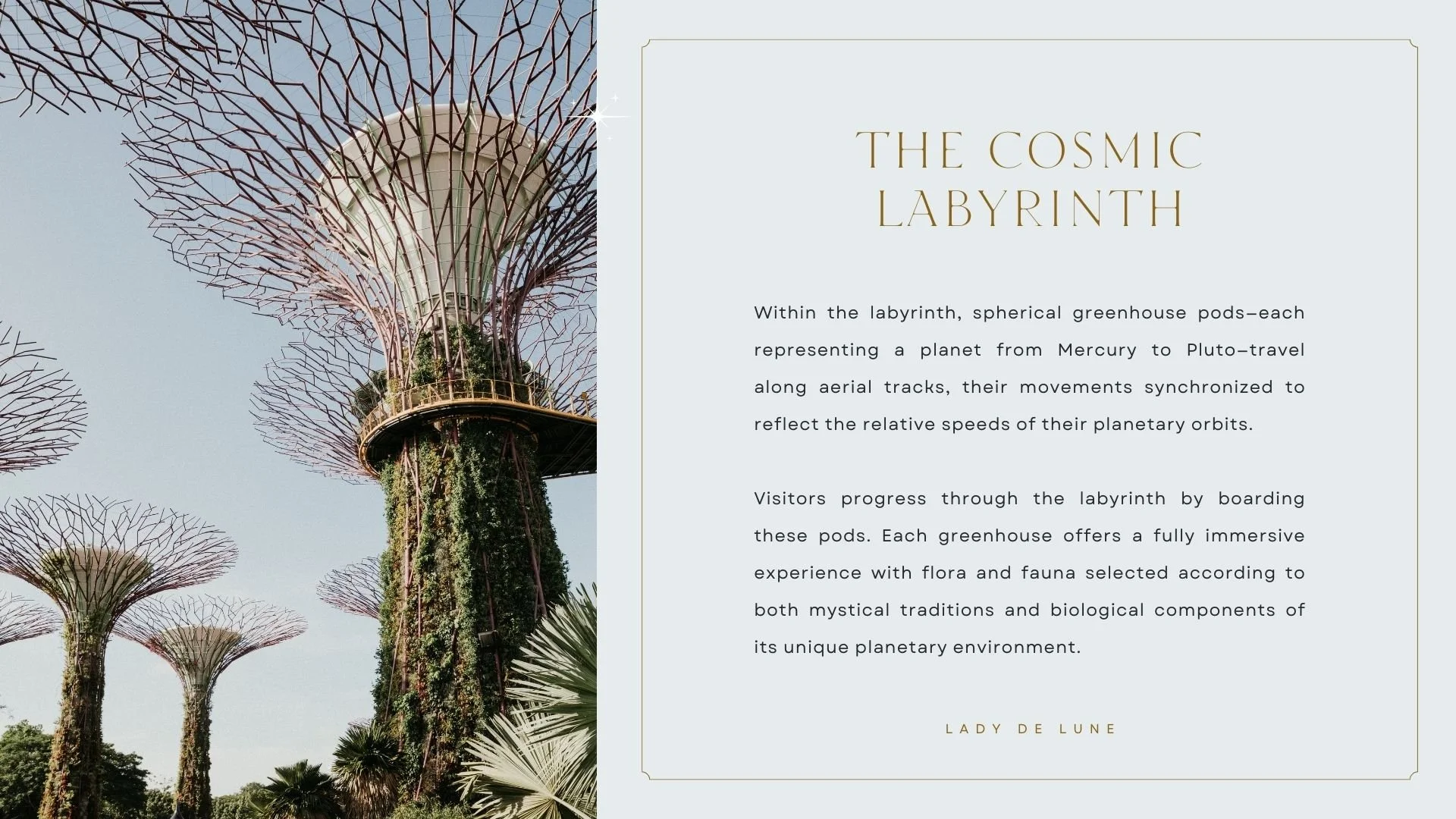 Celestial Labyrinth (botanical pods, orbiting pathways, real-time solar activity) — Traversing a labyrinth of living orbits, visitors encounter flora aligned with each celestial sphere.