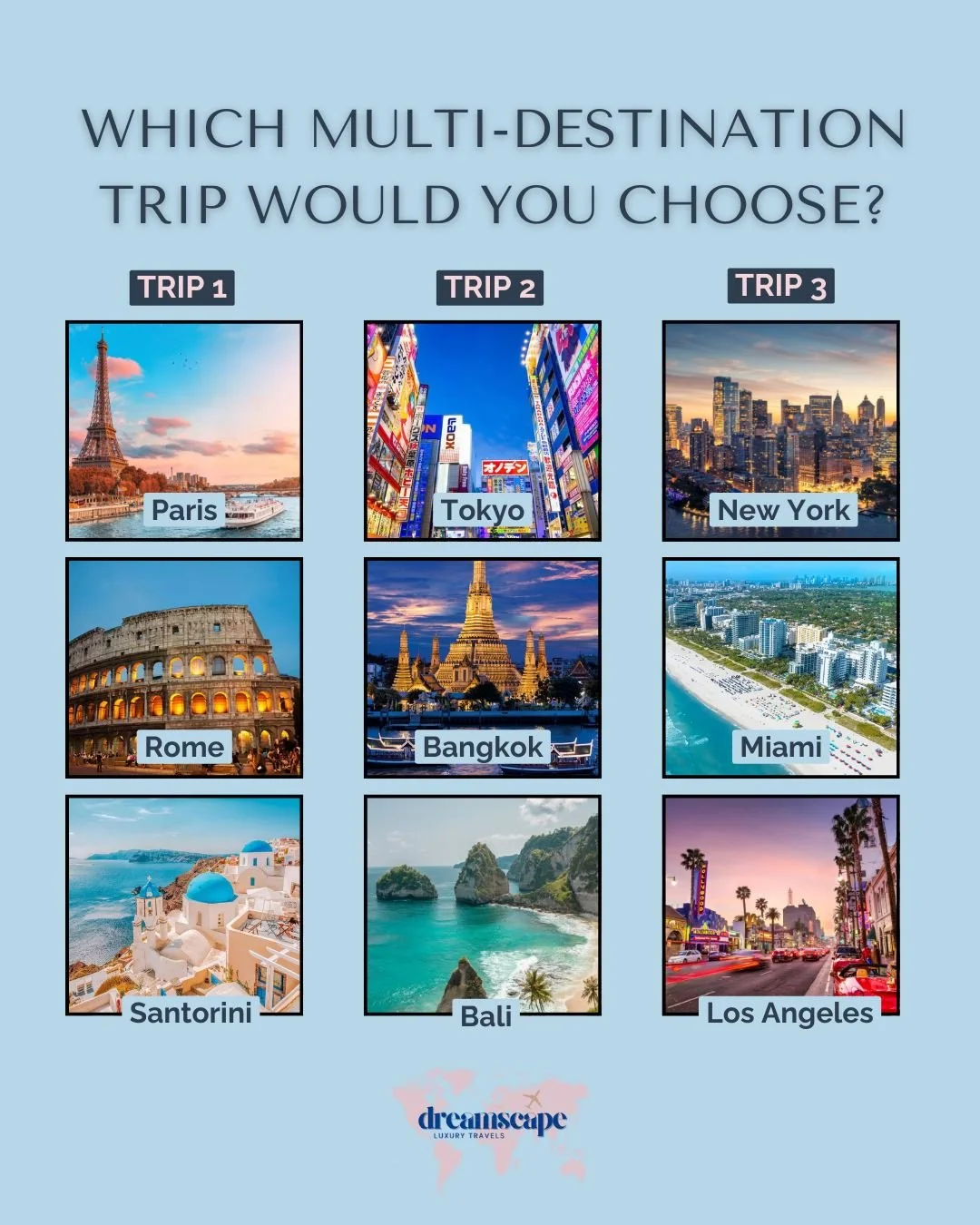 ✈️✨ If you could pack your bags tomorrow, which dream trip are you choosing? 👀

🌹 Trip 1: Paris &bull; Rome &bull; Santorini &ndash; a timeless escape through romance, history, and coastal beauty.
🌸 Trip 2: Tokyo &bull; Bangkok &bull; Bali &ndash;